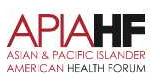 Asian & Pacific Islander American Health Forum - APIAHF